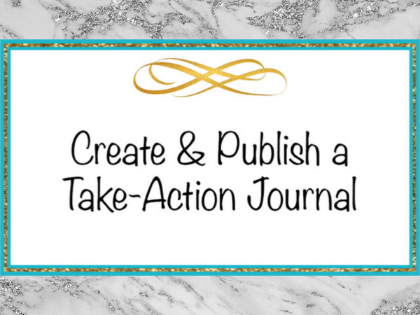 Create & Publish a Take-Action Journal